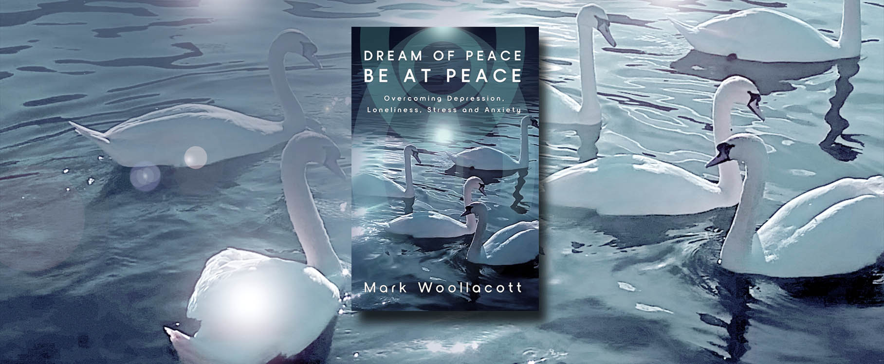 Book title Dream of Peace be at Peace a transformative book to mindfulness and inner peace by author Mark Woollacott